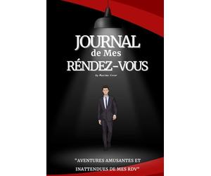Journal de mes Réndez-vous: Aventures Amusantes et Inattendues de Mes RDV