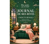 Journal de mes rêves: Nocturnal - Écouter ses rêves, les comprendre et cheminer