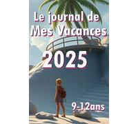 Journal de mes vacances: Carnet pour noter tous les jours de mes vacances pour enfant de 8-12 ans