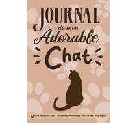 Journal de mon Adorable Chat: Carnet Guidé de 150 questions à Remplir pour Garder un Souvenir Précieux de votre Histoire