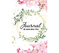 Journal de mon bien-être : Prendre du temps de qualité pour soi, aide au maintien de bonnes habitudes, lâcher-prise, zen, carnet à remplir