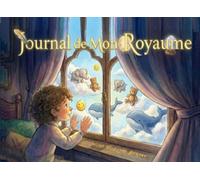 Journal de Mon Royaume: Un cahier de réflexion personnelle pour enfants