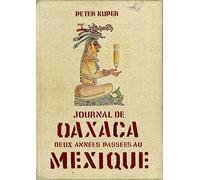 Journal d'Oaxaca: Deux années passées au Mexique