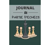 Journal de parties d'échecs: Feuilles de parties à remplir - Notation partie d'échecs - Cahier du joueur d'échecs