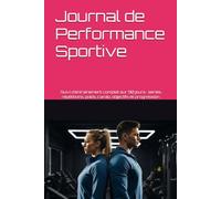 Journal de Performance Sportive - Cahier de Suivi sur 90 Jours | Notez séries, répétitions, poids, cardio et objectifs | Convient aux sportifs ... cardio et objectifs | Pour hommes et femmes.