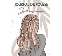 Journal de pousse de mes cheveux: 100 pages pour suivre l'évolution de la pousse de vos cheveux et votre routine capillaire