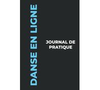 Journal de Pratique de la Danse en Ligne: Le Cadeau Parfait pour Capturer Vos Précieux Moments de la Danse en Ligne!