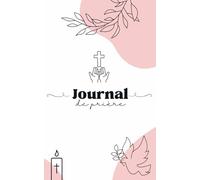 Journal de Prière : Carnet de note religieux et cahier de gratitude hebdomadaire: livret pour vos pensées spirituelles