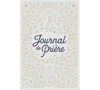 Journal de Prière pour femme: Cahier de Prière Chrétien et Carnet de notes de Prière pour femme