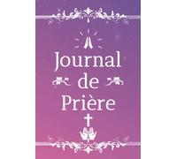 Journal de prière pour Femme: Carnet de note de Prière et cahier de gratitude hebdomadaire mensuelle