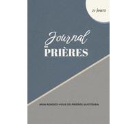 JOURNAL DE PRIÈRES 21 JOURS: Mon rendez-vous de prières quotidien