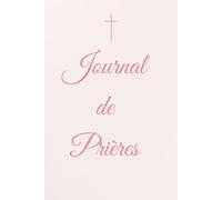 Journal de Prières Chrétien Spécial Fille: Livret Chrétien, cadeau idéal, baptême, communion, confirmation ou anniversaire, développement spirituel.