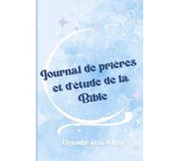 Journal de prières et d'étude de la Bible avec Bonus d'un plan de lecture de la Bible en 1 an et explication d'un culte personnel!
