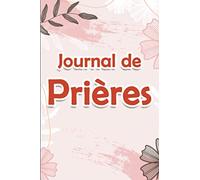Journal de prières : plus de 100 pages pour organiser vos prières et rédiger vos gratitudes et réflexions sur les versets bibliques