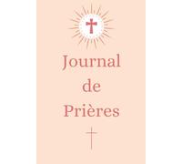 Journal de Prières SPECIAL FILLE: Livret Chrétien Féminin, cadeau idéal, baptême, communion, confirmation ou anniversaire, développement spirituel.