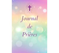 Journal de Prières SPECIAL FILLE: Livret Chrétien Féminin, cadeau idéal, baptême, communion, confirmation ou anniversaire, développement spirituel.