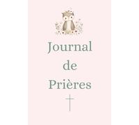 Journal de Prières SPECIAL FILLE: Livret Chrétien Féminin, cadeau idéal, baptême, communion, confirmation ou anniversaire, développement spirituel.