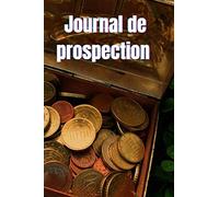 journal de prospection: carnet de détecteur de métaux. Carnet détection. Carnet de détection réglages. Idéal pour inscrire des renseignements de ... 15,24 cm sur 22,86cm 101 pages