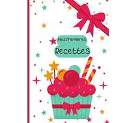 Journal de recette pour enfants "Mes 1ère Recettes " carnet de 50 recettes à remplir 107 pages , Cadeau idéal pour les graines de P'tit Chef,: cahier ... cuisine te de pâtisserie Format A5 pratique