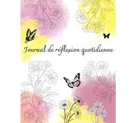 Journal de réflexion quotidienne: 5 minutes par jour pour écrire, pratiquer la gratitude et les affirmations | Développement personnel et pleine conscience pour femmes