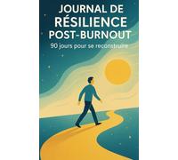 Journal de Résilience Post-Burnout - 90 jours pour se reconstruire