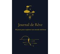 JOURNAL DE REVE: 90 jours pour explorer ton monde intérieur
