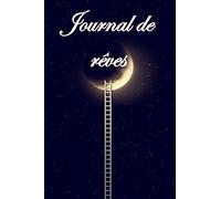 JOURNAL DE REVE: Carnet d'écriture des rêves cahier pour noter ses rêves au quotidien Interprétation compréhension des rêves