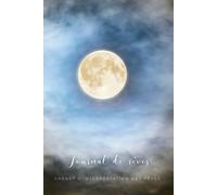 Journal de rêves - Carnet d'interprétation des rêves: Simple carnet de rêves à remplir - Pour noter et analyser 75 songes - 154 pages