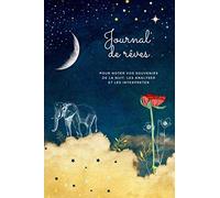 Journal de rêves: Journal de rêves à remplir - Pour ne pas oublier ses rêves - Cahier pratique pour noter, analyser et interpréter vos rêves - Pour ... de 3O rêves) - Papier crème - Cadeau original