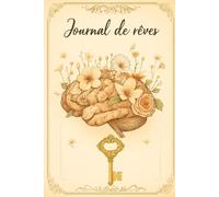 Journal de rêves: Pour écouter ce que la nuit murmure