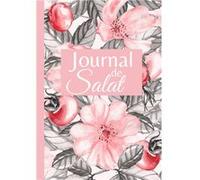 Journal de Salat à remplir tous les jours - Carnet de Prières du Musulman, Dhikr, Doua'a, Coran - 101 pages - 18x25cm NLFBP Editions (Auteur)