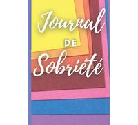 journal de sobriété: un carnet à compléter de pensées quotidiennes personnelles | cahier d'arrêt d'une dépendance | lutte contre l'alcoolisme tabagisme drogue