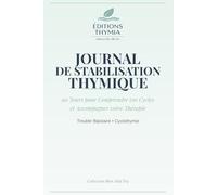 Journal de Stabilisation Thymique : Carnet de Suivi Quotidien pour Trouble Bipolaire et Cyclothymie: 90 Jours de Tracker Médical pour Thérapie - Collection Mon Allié Psy