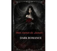 Journal de suivi de Lecture - Dark Romance: Carnet de suivi des lectures - Pages à compléter | Book tracker pour romances sombres, fantasy et passions interdites
