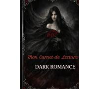Journal de suivi de Lecture - Dark Romance: Carnet de suivi des lectures - Pages à compléter | Book tracker pour romances sombres, fantasy et passions interdites