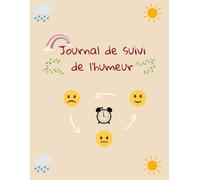 Journal de Suivi de l'Humeur à Compléter Durant Un Mois: Carnet Quotidien avec Suivi Humeur, Energie, Sommeil et Suivi Des Évènements Négatifs Pour ... Aide Pour Personnes Stressées Ou Dépressives