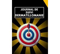 Journal de suivi dermatillomanie: Pour suivre et mieux comprendre le trouble du grattage de la peau + test de dermatillomanie + réponses aux questions fréquemment posée