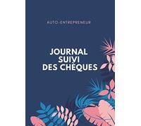 Journal de suivi des chèques: Carnet de suivi des chèques de Ma Petite Entreprise - Auto-entrepreneur - log book chèques - 100 pages 2000 Entrées -plus d’espace d’écriture - Format A4