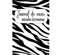 Journal de suivi régime cétogène: carnet à compléter pour enregistrer et surveillez vos mesures quotidiennes de la glycémie cétone et poids, suivre ... sa diète, et planifier vos repas pour 1 an