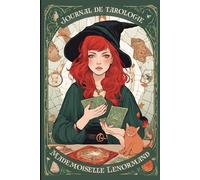 Journal de Tarologie - Mademoiselle Lenormand: Cahier de suivi à remplir pour dévoiler vos visions et prédictions à travers les mystiques cartes Lenormand