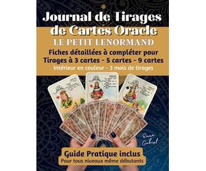 Journal de Tirages de Cartes d’Oracle Le Petit Lenormand: Guide Pratique avec Fiches de Prédiction à Compléter pour Tirages 3, 5 et 9 cartes I ... I Carnet Grand Format Intérieur Couleur A4