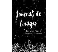 Journal de tirages: Tarot et Oracle - sur 12 mois/52 semaines