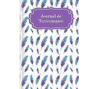 Journal de Toxicomanie: A remplir pour la documentation journalière de votre consommation | Motif : Plumes