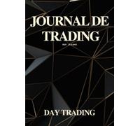 Journal de trading - Day Trading: Support de travail professionnel pour analyser, planifier et gérer vos journées de trading et toutes vos opérations ... forex, cryptomonnaies, ETF, future (JTA4M3)