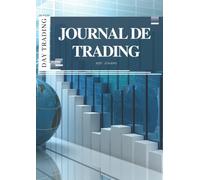 Journal de trading - Day Trading: Support de travail professionnel pour analyser, planifier et gérer vos journées de trading et toutes vos opérations ... cryptomonnaies (Réf : JTA4M3 | 218 pages)