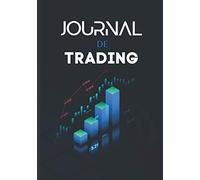 Journal de Trading: Plan de Trading complet à remplir quotidiennement - Tableau fonctionnel et intuitif - Forex - Actions - Crypto.
