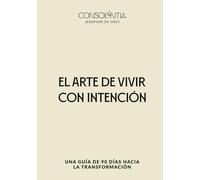 Journal de Transformación de 90 Días: El Arte de Vivir con Intención: Diario Guiado para Mujeres con Filosofía Estoica y Neurociencia: Sistema de Vida Intencional