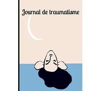Journal de traumatisme: Journal pour borderline et trouble de traumatisme, Journal de suivi personnelles