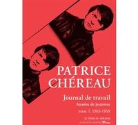 Journal de travail, tome 1 Patrice Chéreau (Auteur), Julien Centrès (Editeur du volume), Pablo Gonzalo cisneros (Postface), Ariane Mnouchkine (Préface)