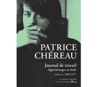 Journal de travail, tome 2 Patrice Chéreau (Auteur), Julien Centrès (Editeur du volume), Charlotte Rampling (Préface)